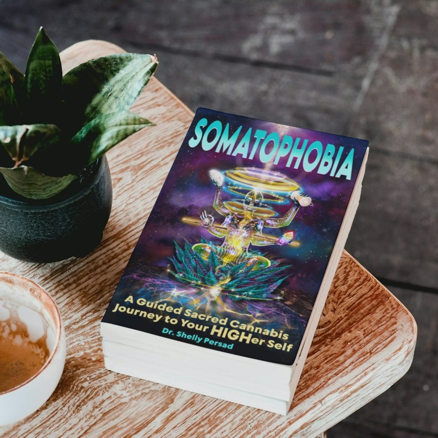 Somatophobia Book - A Guided Sacred Cannabis Journey to Your Higher Self by Dr. Shelly Persad